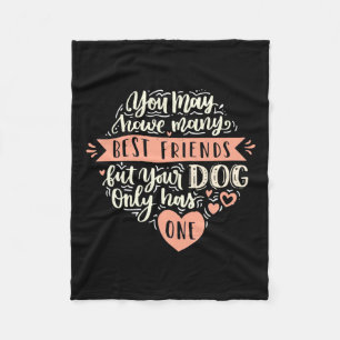 You May Have Many Best Friends Fleece Blanket