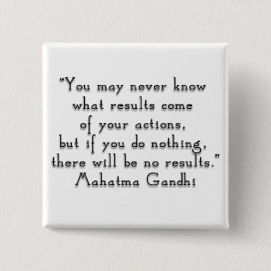 “You may never know what results..." Gandhi quot 15 Cm Square Badge