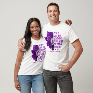 You May Not Remember But I Will Never Forget T-Shirt