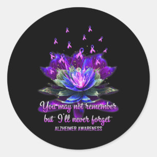 You May Not Remember But I'll Never Forget Alzheim Classic Round Sticker