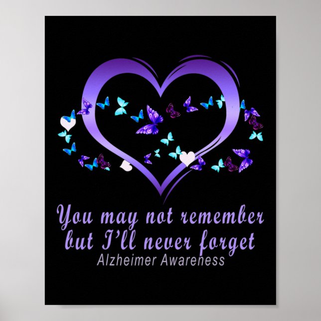 You May Not Remember But I'll Never Forget Alzheim Poster (Front)