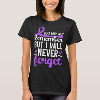 You May Not Remember But Will Never Forget Alzheim T-Shirt