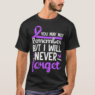 You May Not Remember But Will Never Forget Alzheim T-Shirt