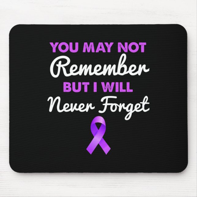 You May Not Remember I Will Never Forget Alzheimer Mouse Pad (Front)