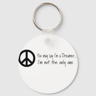 You May Say I'm a Dreamer Key Ring