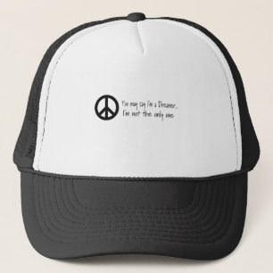 You May Say I'm a Dreamer Trucker Hat
