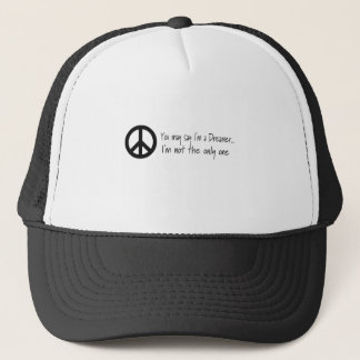 You May Say I'm a Dreamer Trucker Hat