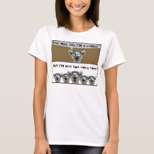 You May Say I'm a Lemur shirt