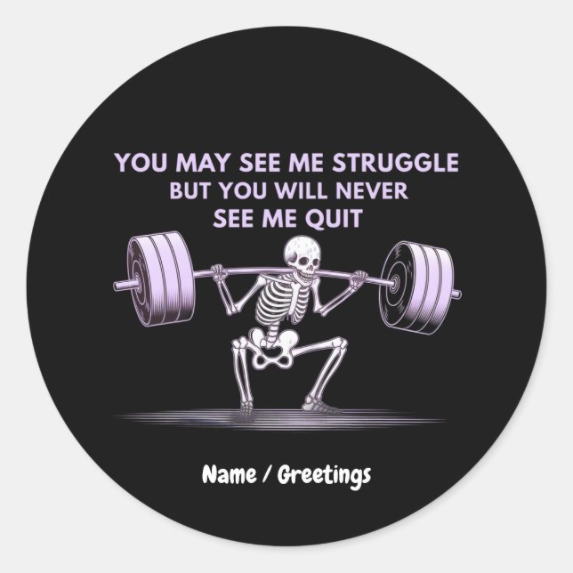 You May See Me Struggle But Will Never See Me Quit Classic Round Sticker (Front)