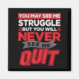 You May See Me Struggle But You'll Never See Me Qu Magnet