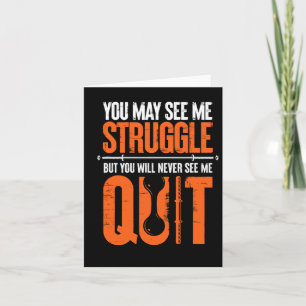 You May See Me Struggle You Will Never See Me Quit Card