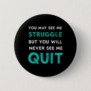 You May See Struggle Never See Me Quit Funny Gym W 6 Cm Round Badge