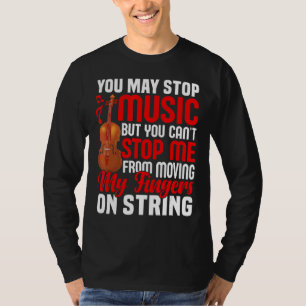 You May Stop Music Violinist Violin Player Graphi T-Shirt