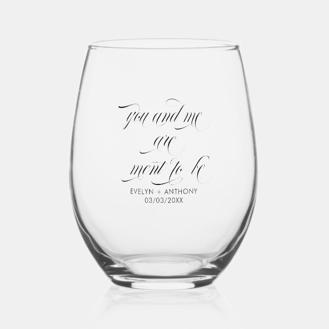 You & Me Are Meant To Be Elegant Script Typography Stemless Wine Glass (Front)