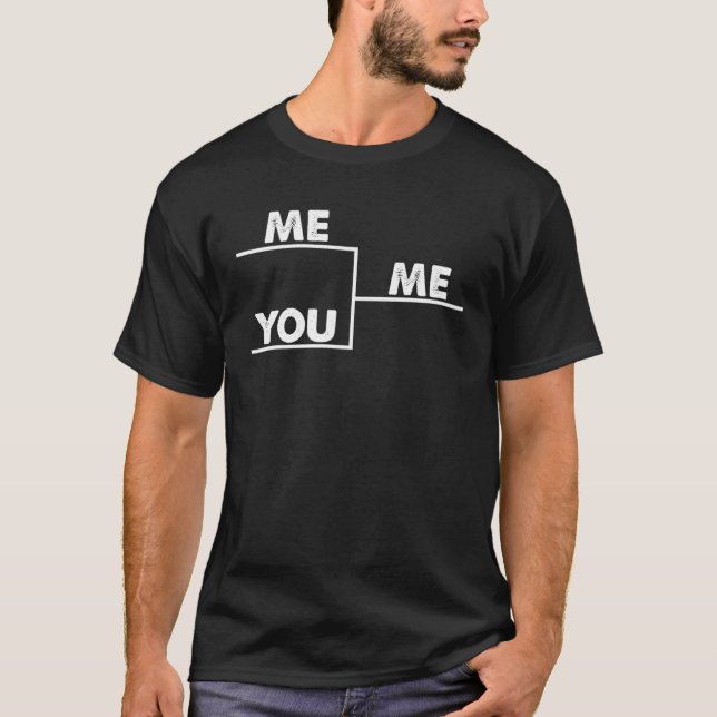 You me bracket winning T-Shirt (Front)
