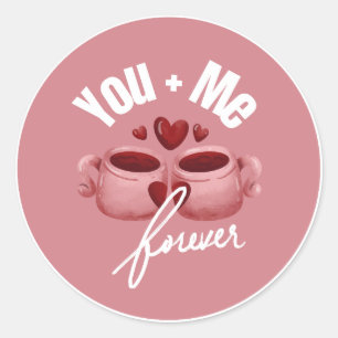 You + Me Forever Romantic  Mugs Valentine Classic Round Sticker