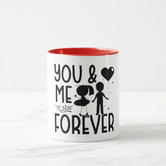 You & Me Forever Valentine's Day  Mug