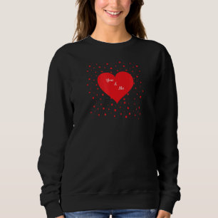 You & Me I Love You Great For That Special Someon Sweatshirt