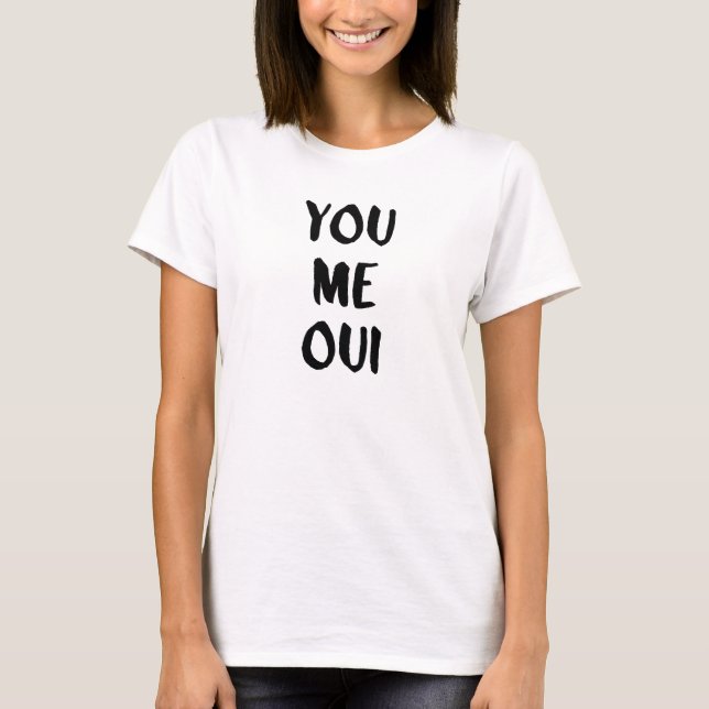 You Me Oui | French Typography T-Shirt (Front)