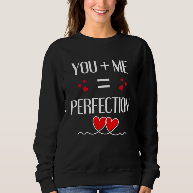 You + Me = Perfection - Cute Couple Design Sweatshirt (Front)