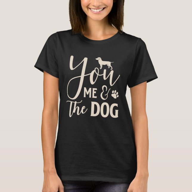 You Me & The Dog T-Shirt (Front)