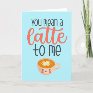 You Mean A Latte Coffee Pun Funny Valentine's Day Holiday Card