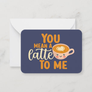 You Mean A Latte Funny Coffee Cute Valentine's Day Card