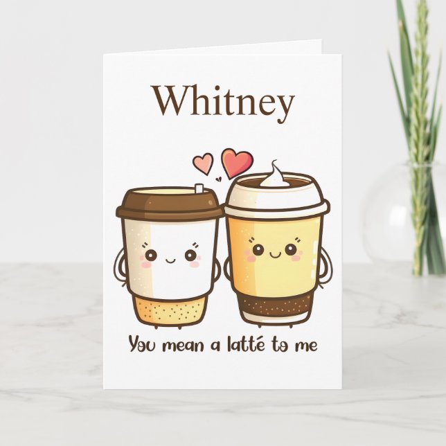 You Mean A Latte To Me Coffee Valentine Holiday Card (Front)