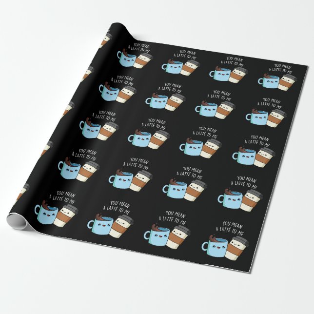 You Mean A Latte To Me Funny Coffee Pun Dark BG Wrapping Paper (Unrolled)