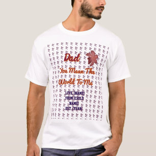 You Mean The World To Me Personalised Family Gift T-Shirt