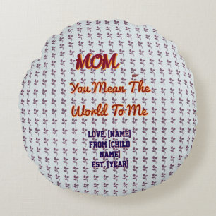 You Mean The World To Me Personalized Family Gift  Round Cushion