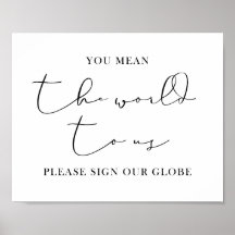 You Mean The World To Us, Please Sign Our Globe