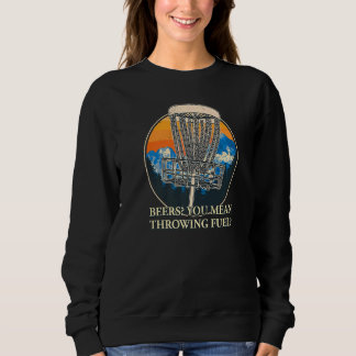 You Mean Throwing Fuel Disc Golf  Golfer Humour Sweatshirt