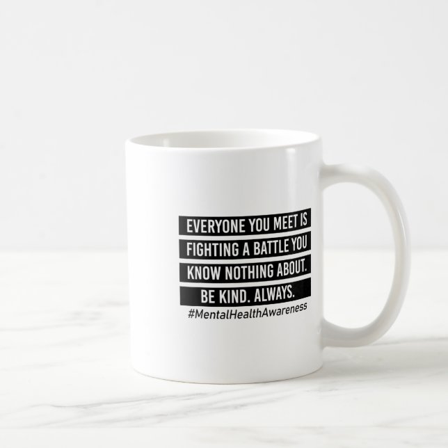 You Meet Is Fighting A Battle Mental Health Suppor Coffee Mug (Right)