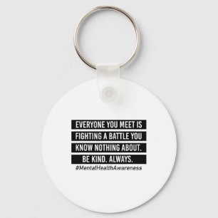 You Meet Is Fighting A Battle Mental Health Suppor Key Ring