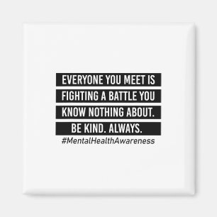You Meet Is Fighting A Battle Mental Health Suppor Magnet