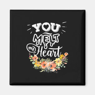 You Melt My Heart Magnet