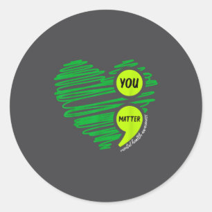 You Mental Health Awareness Green Suicide Preventi Classic Round Sticker