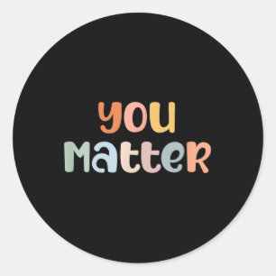 You Mental Health Awareness Illness Anxiety  Classic Round Sticker