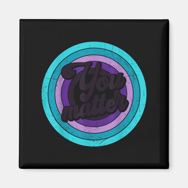 You Mental Health Message Suicicde Awareness  Magnet (Front)