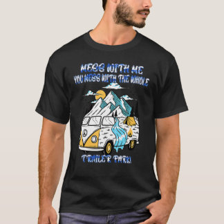You Mess With Me You Mess With  Sayings Graphic T-Shirt