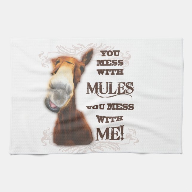 YOU MESS WITH MULES YOU MESS WITH ME TEA TOWEL (Horizontal)