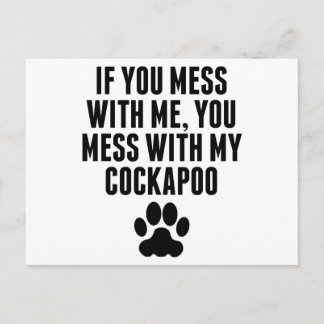 You Mess With My Cockapoo Postcard