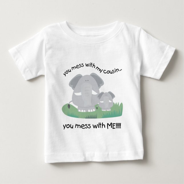 You mess with my cousin, You mess with me Baby T-Shirt (Front)