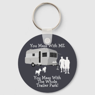 ... You Mess With The Whole Trailer Park Keychain