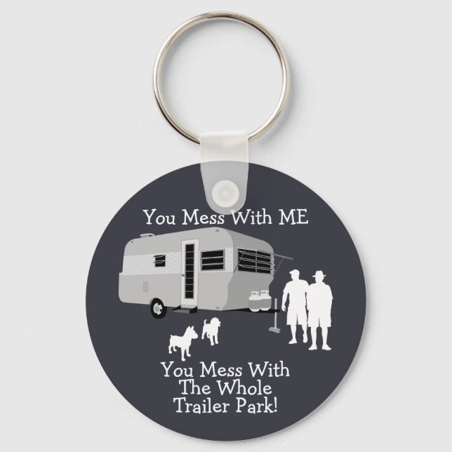 ... You Mess With The Whole Trailer Park Keychain (Front)