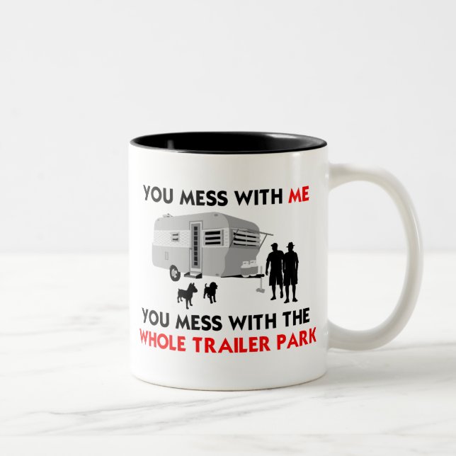...You Mess with the Whole Trailer Park! Two-Tone Coffee Mug (Right)