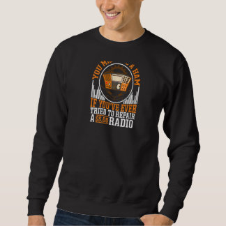 You Might Be A Ham Backprint Sweatshirt