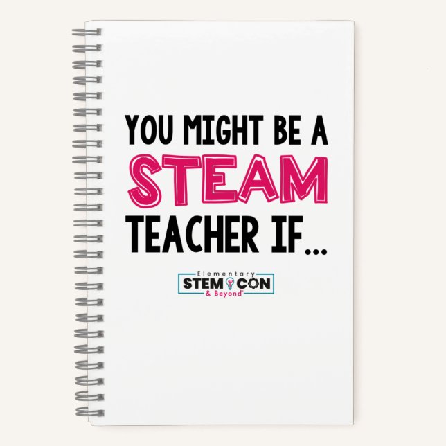 You Might Be a STEAM Teacher If... Notebook (Front)