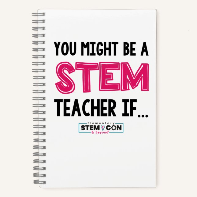 You Might Be a STEM Teacher Notebook (Front)